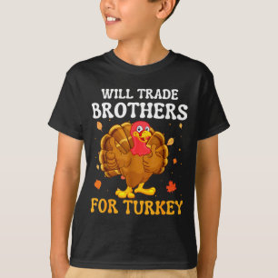 Groovy Will Trade Brothers For Turkey Funny Thanks T-Shirt