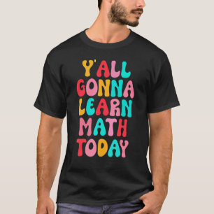 Groovy Y'All Gonna Learn Today Math Happy 100 Days T-Shirt
