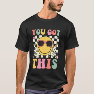 Groovy You Got This Smile Face Testing Day Teacher T-Shirt