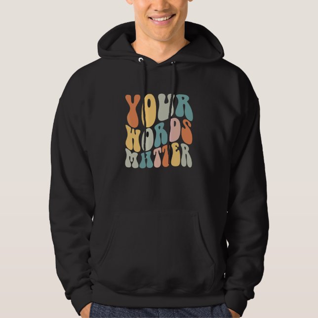 Groovy Your Words Matter SLP Speech Language Patho Hoodie (Front)