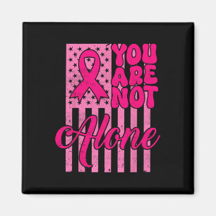 Groovy You're Not Alone Pink Ribbon Breast Cancer  Magnet