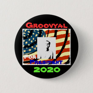 Groovyal For President 2020 Round Pin