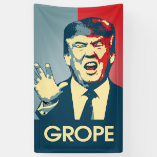 GROPE - Anti-Trump Propaganda - Grabbing Trump -.p Banner