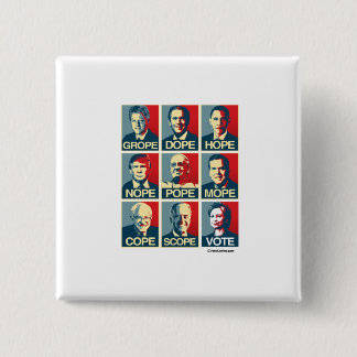 Grope Dope Hope Nope Pope Mope Cope Scope Vote 15 Cm Square Badge