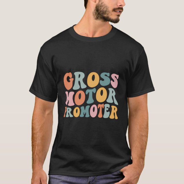 Gross Motor Promoter Paediatrics Physical Therapy  T-Shirt (Front)