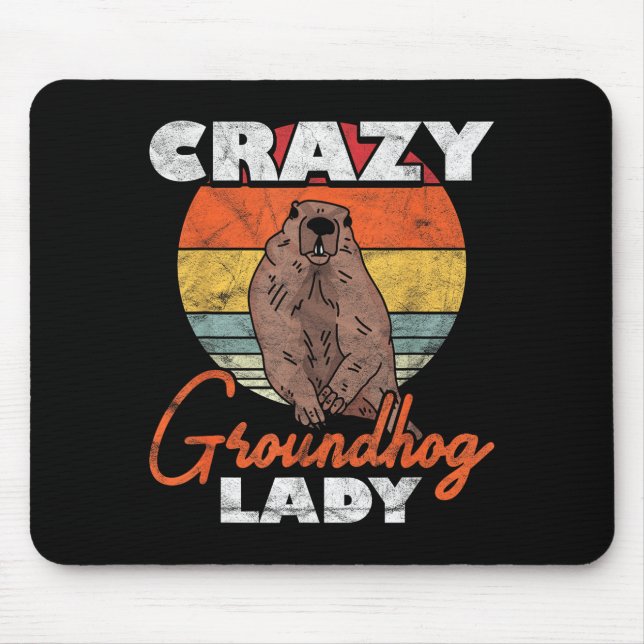 Ground Hog Crazy Groundhog Lady _2  Mouse Pad (Front)