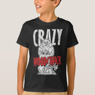 Ground Hog Crazy Woodchuck Lady _3 T-Shirt