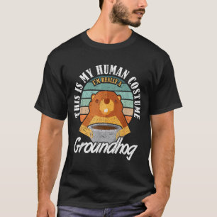 Ground Hog Im Really A Groundhog T-Shirt