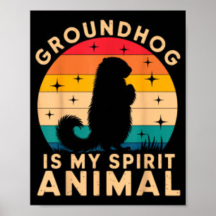 Ground Hog Is My Spirit Animal Woodchuck Groundhog Poster