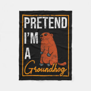 Ground Hog Pretend I’m A Groundhog _1  Fleece Blanket