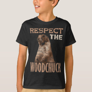 Ground Hog Respect The Woodchuck T-Shirt