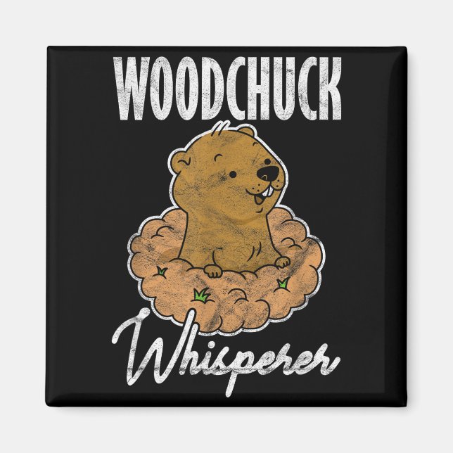 Ground Hog Woodchuck Whisperer _3  Magnet (Front)