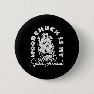 Ground Hog Woodchuckis My Spirit Animal _1  6 Cm Round Badge