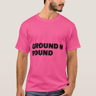 Ground N Pound T-Shirt