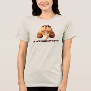 Groundhog Coffee T-Shirt   Six More Weeks Tri-Blend Shirt