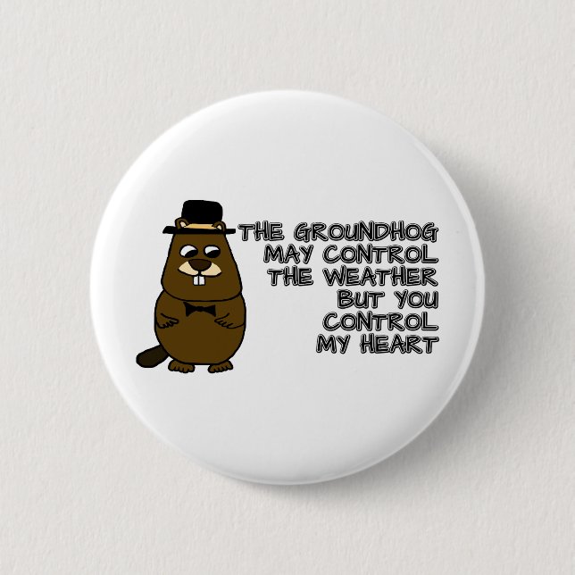 Groundhog controls weather, you control my heart 6 cm round badge (Front)