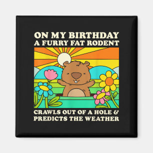 Groundhog Day Birthday Party Funny Furry Fat Roden Magnet