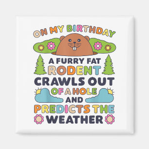 Groundhog Day Birthday Party Funny Furry Fat Roden Magnet