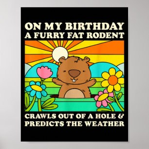 Groundhog Day Birthday Party Funny Furry Fat Roden Poster