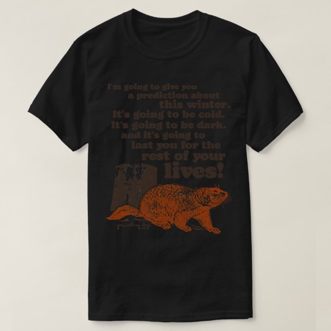 Groundhog Day Cold and Dark Quote T-Shirt (Design Front)