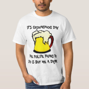 Groundhog Day Drinking Shirt