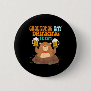 Groundhog Day Drinking Team Funny 6 Cm Round Badge