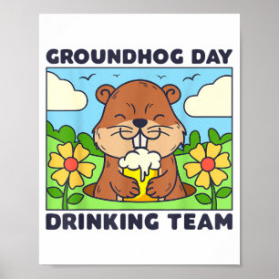 Groundhog Day Drinking Team Funny Men Women Beer M Poster