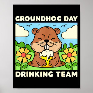 Groundhog Day Drinking Team Funny Men Women Beer M Poster