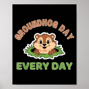 Groundhog Day Every Day Fun Groundhog Poster