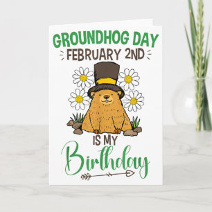 Groundhog Day February 2nd Is My Birthday Card