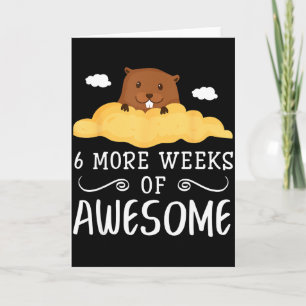 Groundhog Day Fun Quote 6 More Weeks Of Awesome Wo Card