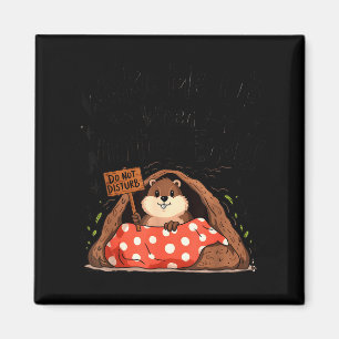 Groundhog Day Funny Groundhog Wake Me Up When Wint Magnet