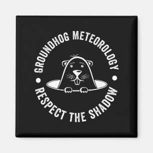 Groundhog Day Funny Quote , Respect The Shadow Met Magnet