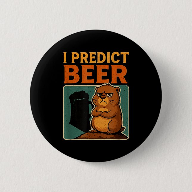 Groundhog Day I Predict Beer Grumpy Groundhog Humo 6 Cm Round Badge (Front)