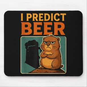 Groundhog Day I Predict Beer Grumpy Groundhog Humo Mouse Pad
