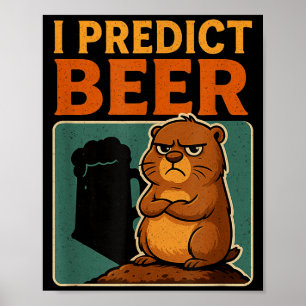 Groundhog Day I Predict Beer Grumpy Groundhog Humo Poster