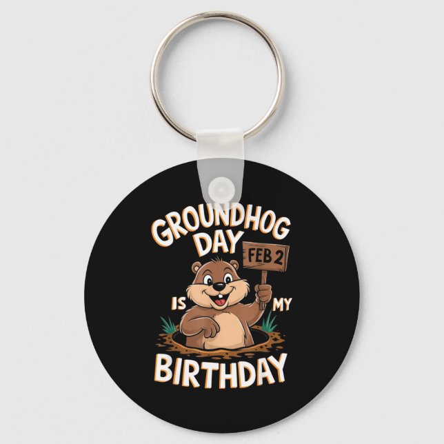 Groundhog Day Is My Birthday February 2nd  Key Ring (Front)