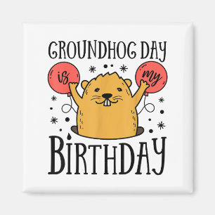 Groundhog Day Is My Birthday Funny Retro 80s Party Magnet