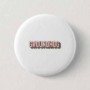 Groundhog Day Men Women Retro Vintage 60s 70s 80s 6 Cm Round Badge