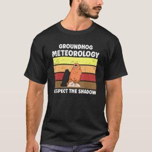 Groundhog Day Meteorology Quote For Meteorologist T-Shirt