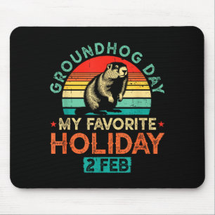 Groundhog Day My Favorite Holiday 2 February Mouse Pad