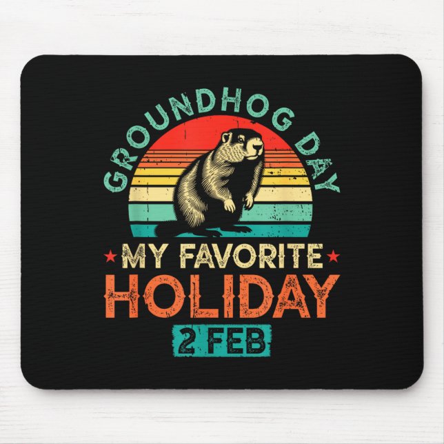 Groundhog Day My Favorite Holiday 2 February  Mouse Pad (Front)