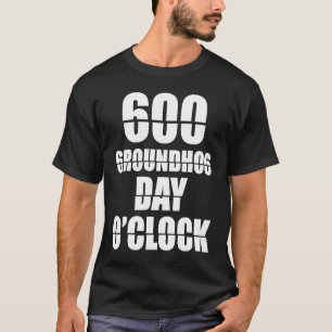Groundhog Day O'Clock   Woodchuck Groundhog Day T-Shirt