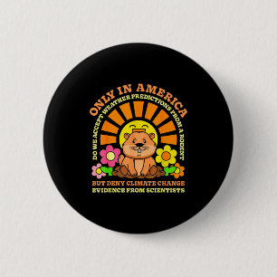 Groundhog Day Only America Accept Rodent Weather P 6 Cm Round Badge