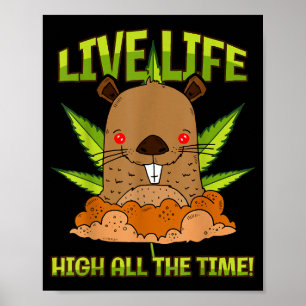 Groundhog Day Plant Live Life High All The Time Poster