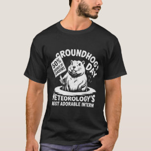 Groundhog Day Pun Meteorology Sarcasm Funny Men Wo T-Shirt