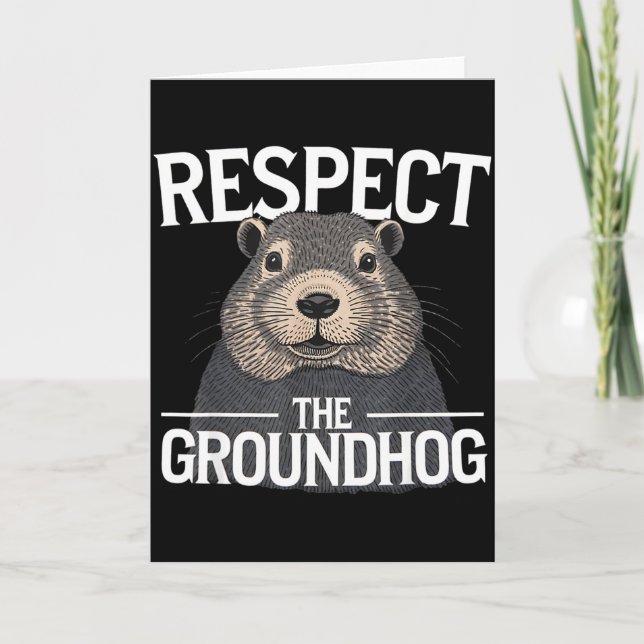 Groundhog Day Respect The Groundhog _1  Card (Front)