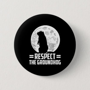 Groundhog Day Respect The Groundhog 6 Cm Round Badge