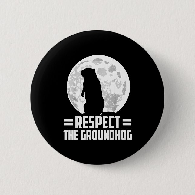 Groundhog Day Respect The Groundhog  6 Cm Round Badge (Front)