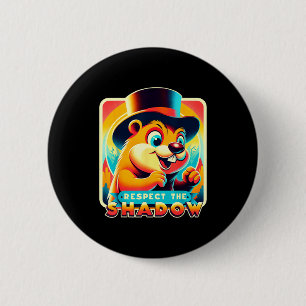 Groundhog Day Respect The Shadow Funny Humor 6 Cm Round Badge